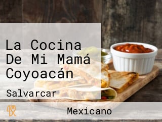 La Cocina De Mi Mamá Coyoacán