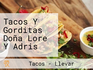 Tacos Y Gorditas Doña Lore Y Adris