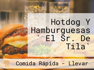 Hotdog Y Hamburguesas ` El Sr. De Tila`