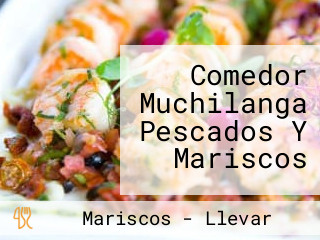 Comedor Muchilanga Pescados Y Mariscos