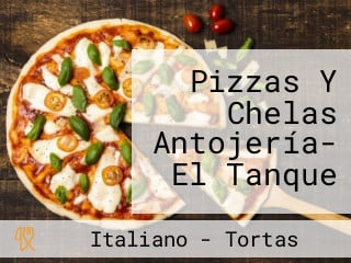 Pizzas Y Chelas Antojería- El Tanque