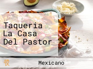 Taqueria La Casa Del Pastor