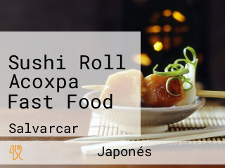 Sushi Roll Acoxpa Fast Food