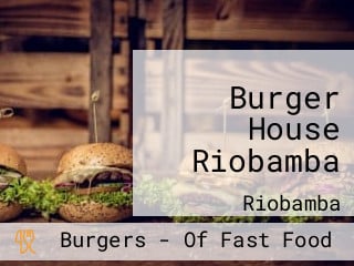 Burger House Riobamba