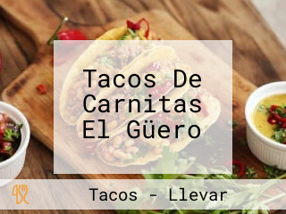 Tacos De Carnitas El Güero