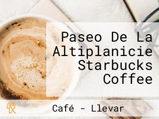 Paseo De La Altiplanicie Starbucks Coffee