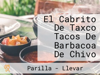 El Cabrito De Taxco Tacos De Barbacoa De Chivo