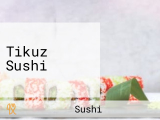 Tikuz Sushi