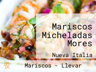 Mariscos Micheladas Mores