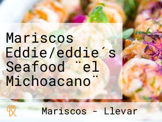 Mariscos Eddie/eddie´s Seafood ¨el Michoacano¨