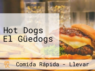 Hot Dogs El Güedogs