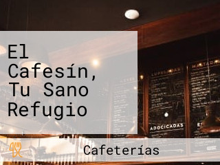 El Cafesín, Tu Sano Refugio