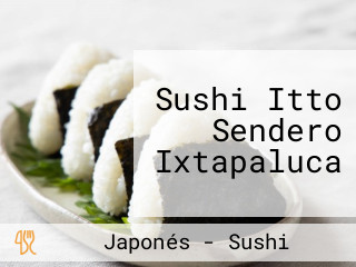 Sushi Itto Sendero Ixtapaluca