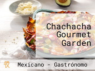 Chachacha Gourmet Garden