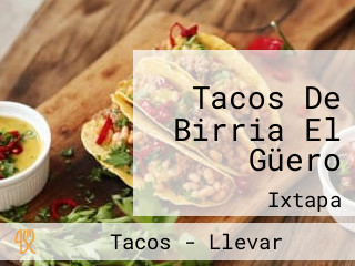 Tacos De Birria El Güero