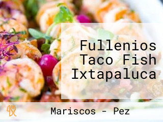 Fullenios Taco Fish Ixtapaluca