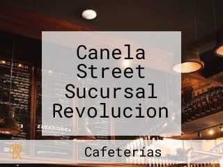 Canela Street Sucursal Revolucion