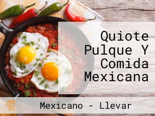 Quiote Pulque Y Comida Mexicana