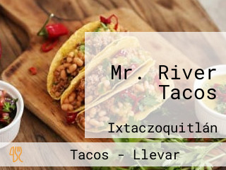 Mr. River Tacos