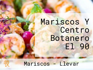 Mariscos Y Centro Botanero El 90