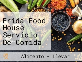 Frida Food House Servicio De Comida A Domicilio