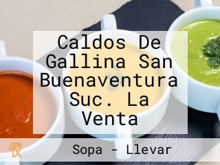 Caldos De Gallina San Buenaventura Suc. La Venta