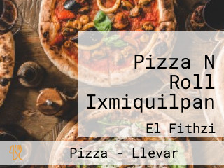 Pizza N Roll Ixmiquilpan