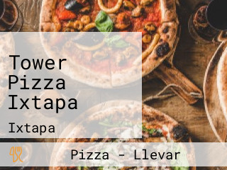 Tower Pizza Ixtapa