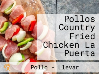 Pollos Country Fried Chicken La Puerta