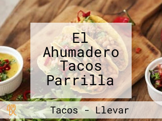 El Ahumadero Tacos Parrilla