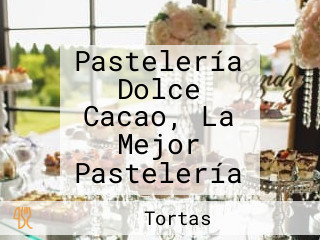 Pastelería Dolce Cacao, La Mejor Pastelería