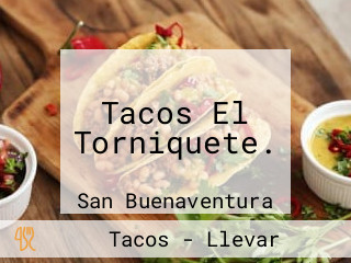 Tacos El Torniquete.