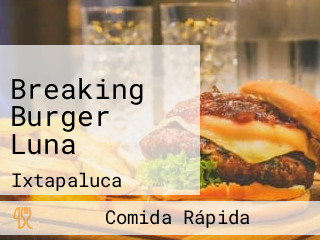 Breaking Burger Luna