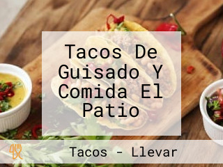 Tacos De Guisado Y Comida El Patio