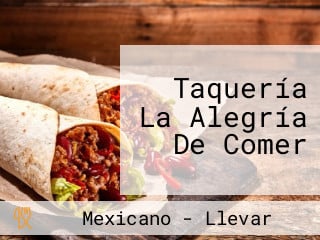 Taquería La Alegría De Comer