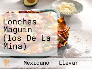 Lonches Maguin (los De La Mina)