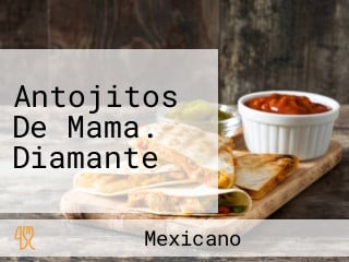 Antojitos De Mama. Diamante