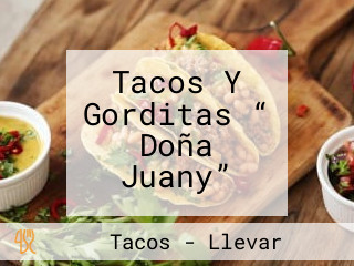 Tacos Y Gorditas “ Doña Juany”