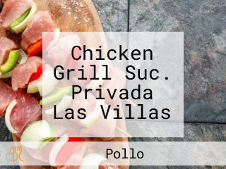 Chicken Grill Suc. Privada Las Villas