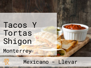 Tacos Y Tortas Shigon