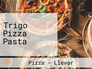 Trigo Pizza Pasta