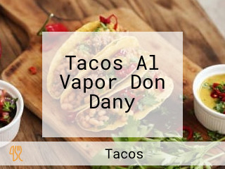 Tacos Al Vapor Don Dany