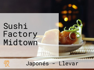 Sushi Factory Midtown