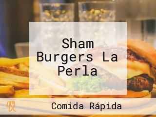 Sham Burgers La Perla