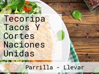 Tecoripa Tacos Y Cortes Naciones Unidas