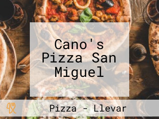 Cano's Pizza San Miguel