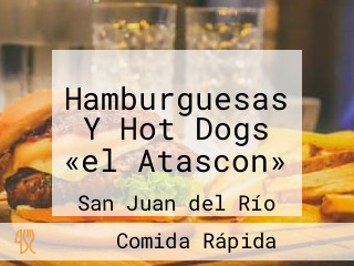 Hamburguesas Y Hot Dogs «el Atascon»