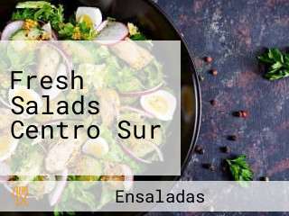 Fresh Salads Centro Sur