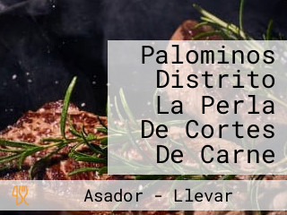 Palominos Distrito La Perla De Cortes De Carne