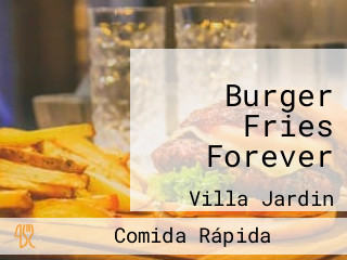 Burger Fries Forever